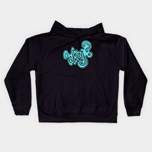 why? Kids Hoodie